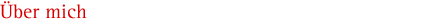 �ber mich