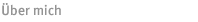 �ber mich