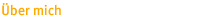 �ber mich